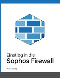 Cover-Bild zum Titel 'Einstieg in die Sophos Firewall' von 'Markus Stubbig'
