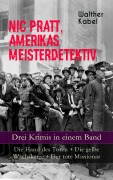 Cover-Bild zum Titel 'Nic Pratt, Amerikas Meisterdetektiv - Drei Krimis in einem Band' von 'Walther Kabel'