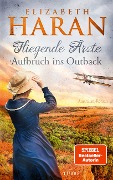 Cover-Bild zum Titel 'Fliegende Ärzte - Aufbruch ins Outback' von 'Elizabeth Haran'