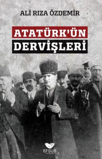 Atatürkün Dervisleri - Ali Riza Özdemir