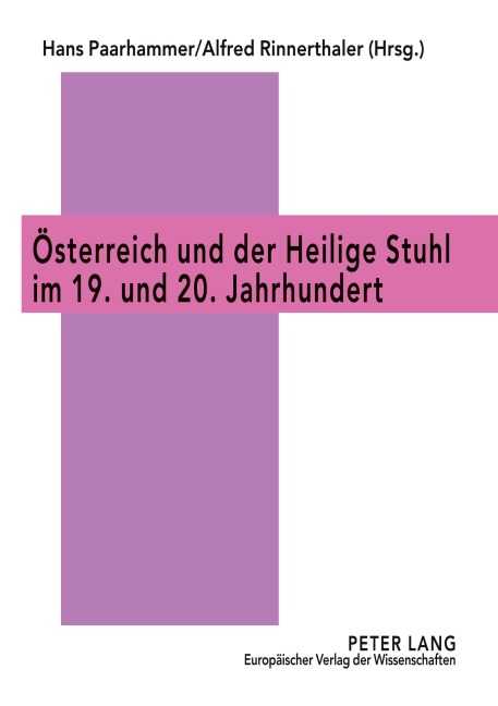 Österreich und der Heilige Stuhl im 19. und 20. Jahrhundert - 