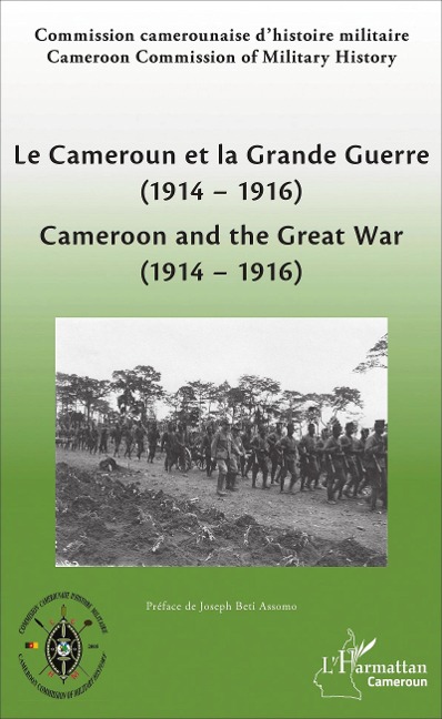 Le Cameroun et la Grande Guerre (1914-1916) - Commission camerounaise d'histoire Militaire, Joseph Beti Assomo