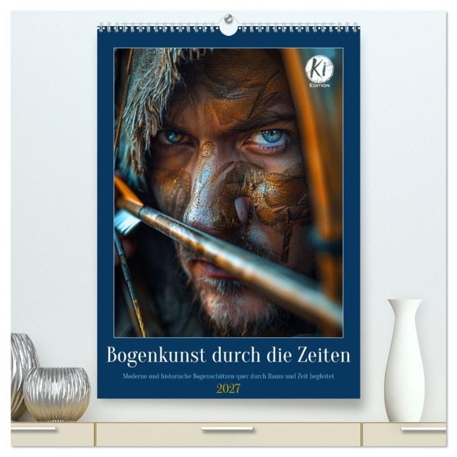 Bogenkunst durch die Zeiten (hochwertiger Premium Wandkalender 2027 DIN A2 hoch), Kunstdruck in Hochglanz - Kerstin Waurick