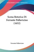 Scena Retorica Di Ferrante Pallavicino (1652) - Ferrante Pallavicino