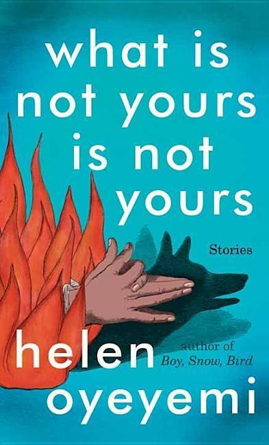What Is Not Yours Is Not Yours - Helen Oyeyemi