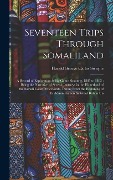 Seventeen Trips Through Somaliland - Harald George Carlos Swayne