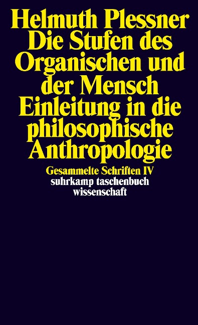 Die Stufen des Organischen und der Mensch. Einleitung in die philosophische Anthropologie - Helmuth Plessner