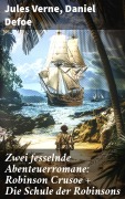 Cover-Bild zum Titel 'Zwei fesselnde Abenteuerromane: Robinson Crusoe + Die Schule der Robinsons' von 'Jules Verne, Daniel Defoe'