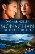 Monaghan: Geliebte Rebellin - Dagmar Holler