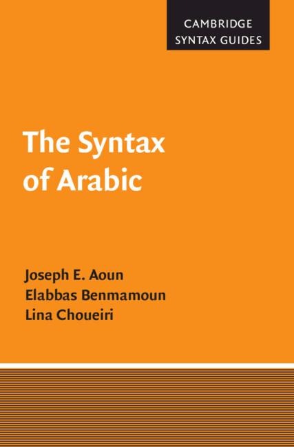 The Syntax of Arabic - Joseph E. Aoun, Elabbas Benmamoun, Lina Choueiri