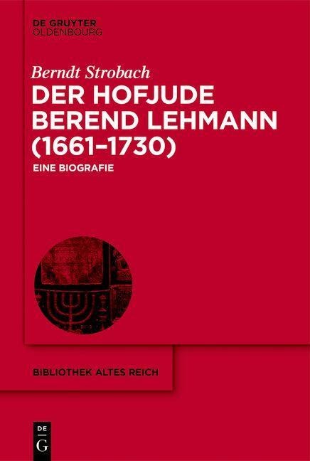 Der Hofjude Berend Lehmann (1661-1730) - Berndt Strobach