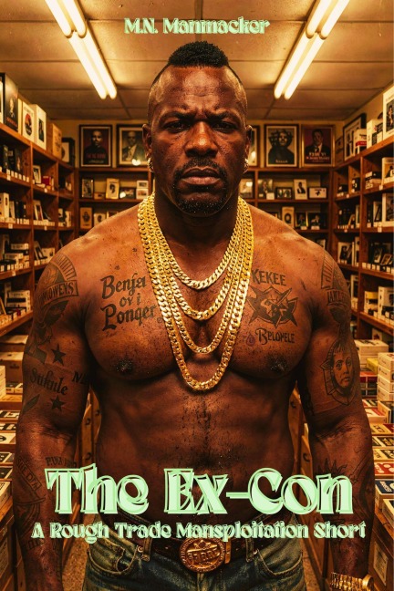 The Ex-Con: A Rough Trade Mansploitation Short - M. N. Manmacker