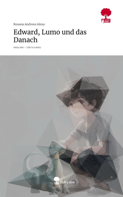 Edward, Lumo und das Danach. Life is a Story - story.one - Roxana Andreea Alexa