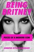 Cover-Bild zum Titel 'Being Britney' von 'Jennifer Bickerdike Otter'