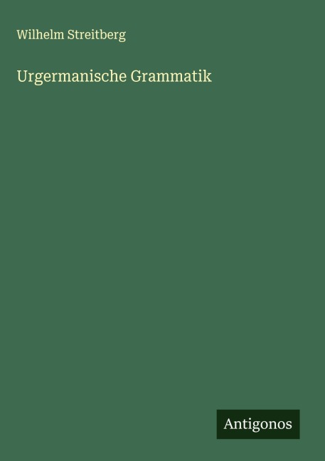 Urgermanische Grammatik - Wilhelm Streitberg