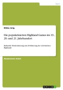 Cover-Bild zum Titel 'Die popularisierten Highland Games im 19., 20. und 21. Jahrhundert' von 'Niklas Jung'