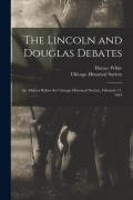 Cover-Bild zum Titel 'The Lincoln and Douglas Debates: an Address Before the Chicago Historical Society, February 17, 1914' von 'Horace White'
