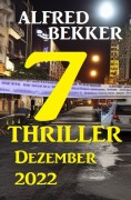Cover-Bild zum Titel '7 Thriller Dezember 2022' von 'Alfred Bekker'