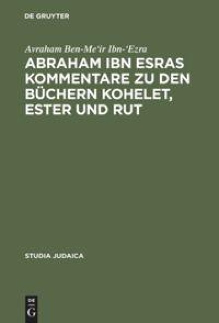 Abraham ibn Esras Kommentare zu den Büchern Kohelet, Ester und Rut - Avraham Ben-Me'Ir Ibn-'Ezra