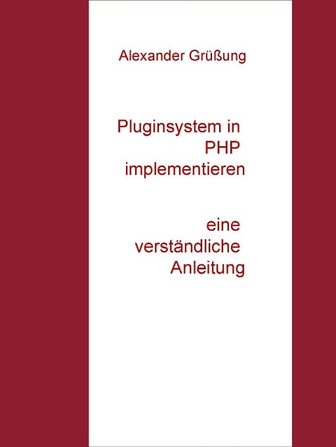 Pluginsystem in PHP implementieren - Alexander Grüßung