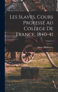 Cover-Bild zum Titel 'Les Slaves, Cours Professé Au College De France, 1840-41; Volume 2' von 'Adam Mickiewicz'