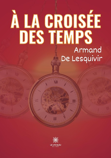 À la croisée des temps - Armand de Lesquivir