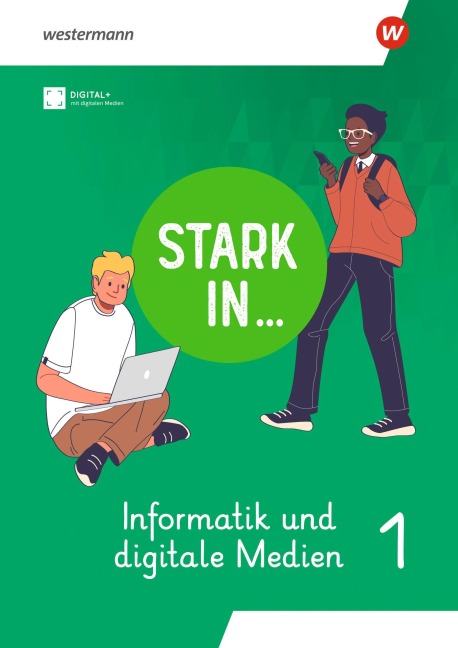 Stark in ... Informatik und Digitale Medien - Arbeitsheft I - 