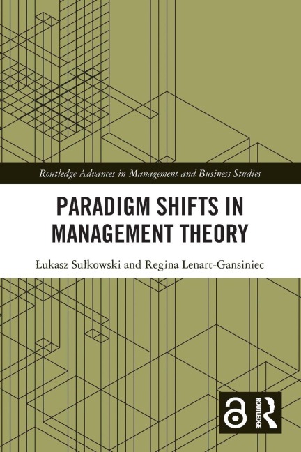Paradigm Shifts in Management Theory - ¿Ukasz Su¿kowski, Regina Lenart-Gansiniec