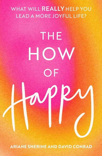 The How of Happy - Ariane Sherine, David Conrad