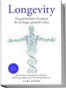 Cover-Bild zum Titel 'Longevity: Das ganzheitliche Praxisbuch für ein langes, gesundes Leben - Mit den besten Strategien für Zellschutz, Ernährung, Regeneration und Stressmanagement - inkl. Rezepten, Challenges und Planern' von 'Lars Seidel'