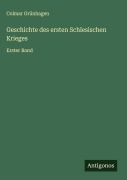 Cover-Bild zum Titel 'Geschichte des ersten Schlesischen Krieges' von 'Colmar Grünhagen'
