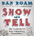 Cover-Bild zum Titel 'Show and Tell' von 'Dan Roam'