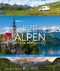 Secret Places Alpen mit dem Wohnmobil - Georg Weindl, Lisa Bahnmüller