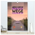 ABSCHIEDE NEUE WEGE GEHEN Weisheiten und Zitate (hochwertiger Premium Wandkalender 2025 DIN A2 hoch), Kunstdruck in Hochglanz - Susan Michel