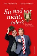 So sind wir nicht, oder? Die aktuelle Psycherl-Anlayse. Mit Deix-Adler-Sticker in der Erstauflage! - Erwin Steinhauer, Fritz Schindlecker