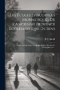 Les Écoles Épiscopales Monastiques De L'Ancienne Province Ecclésiastique De Sens: Du Vie Au Xiie Siècle; Les Maîtres Et Les Matières De L'Enseignement - B. Aspinwall