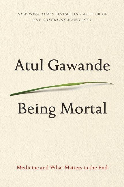 Being Mortal - Atul Gawande