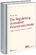 Die Regulierung innovativer Finanzinstrumente - Thomas Weck