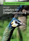 Leitfaden der Ziergeflügelhaltung - Ulrich Reber