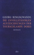Cover-Bild zum Titel 'Die unvollständigen Aufzeichnungen der Tourschlampe Doris' von 'Georg Ringsgwandl'