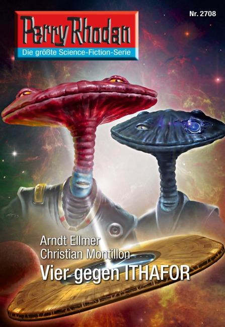 Perry Rhodan 2708: Vier gegen ITHAFOR - Arndt Ellmer, Christian Montillon