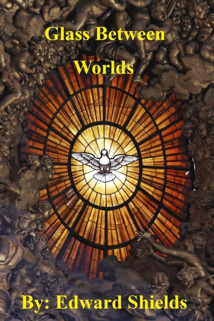 Glass Between Worlds - Edward Shields