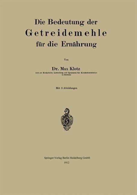 Die Bedeutung der Getreidemehle für die Ernährung - Max Klotz
