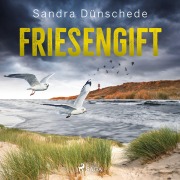 Friesengift: Ein Nordfriesland-Krimi (Ein Fall für Thamsen & Co. 12) - Sandra Dünschede
