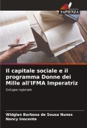 Cover-Bild zum Titel 'Il capitale sociale e il programma Donne dei Mille all'IFMA Imperatriz' von 'Widglan Barbosa de Sousa Nunes, Nancy Inocente'