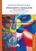 Cover-Bild zum Titel 'Insegnanti coraggiosi. Superare critiche e difficoltà migliorando status, legittimazione e supporto' von 'Haim Omer, Daniele Piacentini'