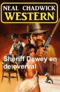Cover-Bild zum Titel 'Sheriff Dewey en de overval: Western' von 'Neal Chadwick'
