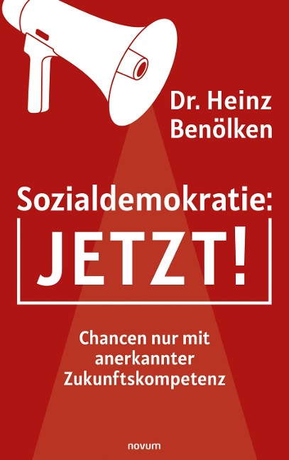 Sozialdemokratie: JETZT! - Heinz Benölken