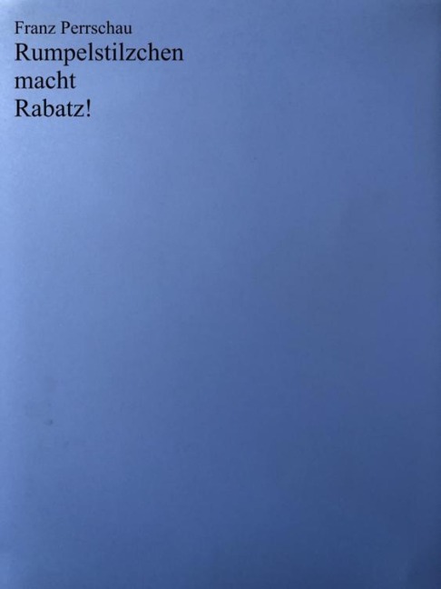 Rumpelstilzchen macht Rabatz! - Franz Perrschau
