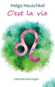 Cover-Bild zum Titel 'C'est la vie' von 'Helga Heuschkel'